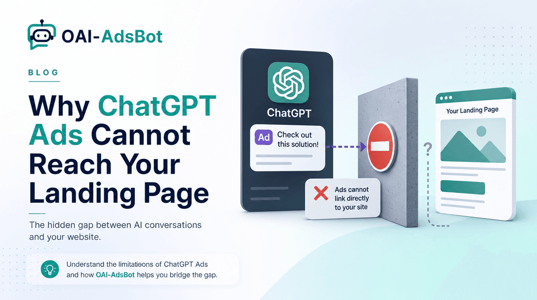 OAI-AdsBot: Why ChatGPT Ads Cannot Reach Your Landing Page