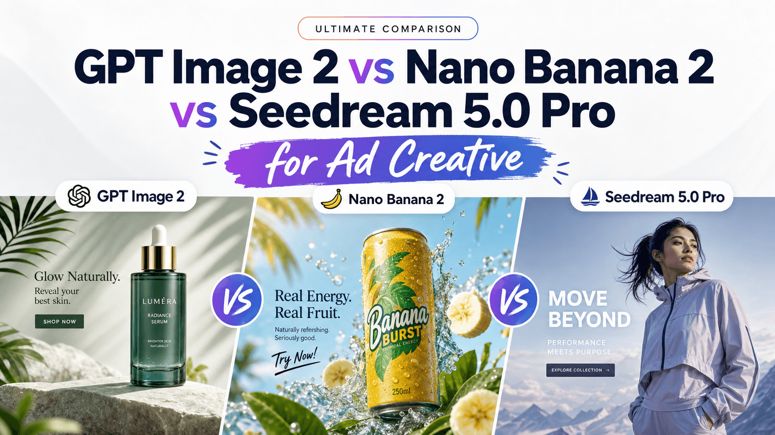 Seedream 5.0 Pro vs GPT Image 2 (and Nano Banana 2) for Ad Creative